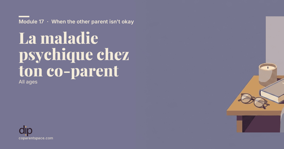 La maladie psychique chez ton co-parent