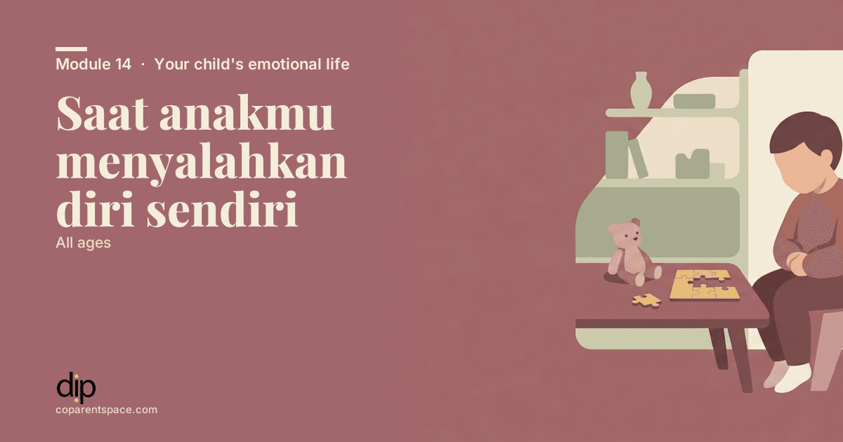 Saat anakmu menyalahkan diri sendiri