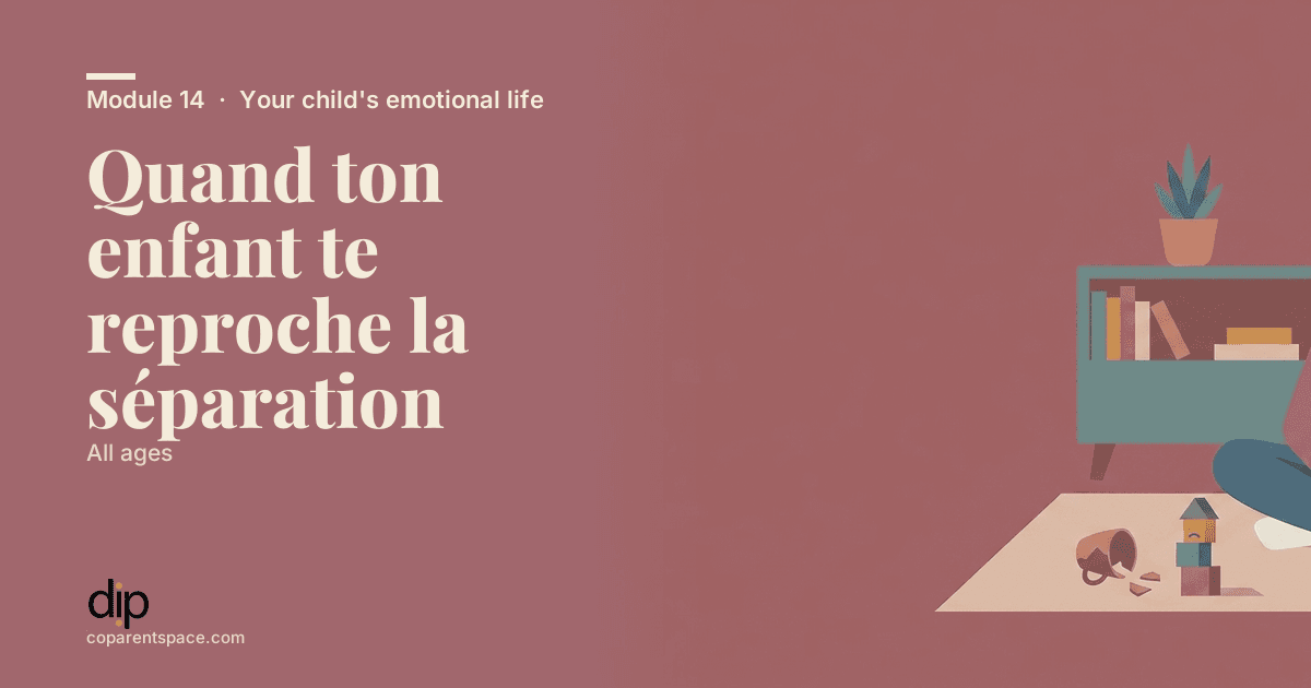 Quand ton enfant te reproche la séparation