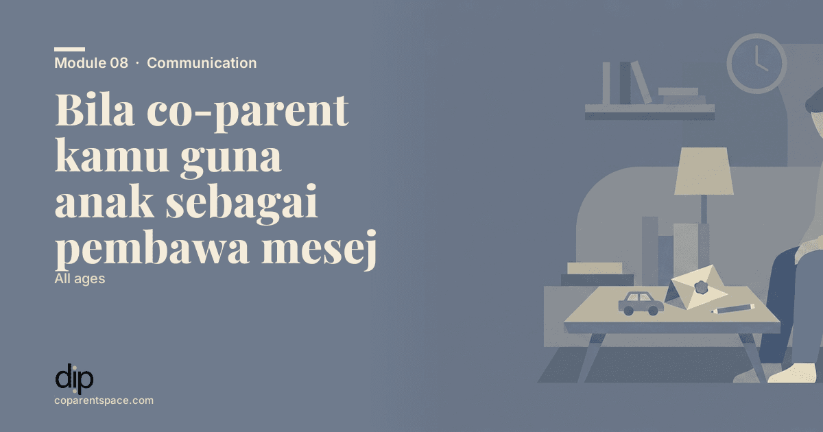 Bila co-parent kamu guna anak sebagai pembawa mesej
