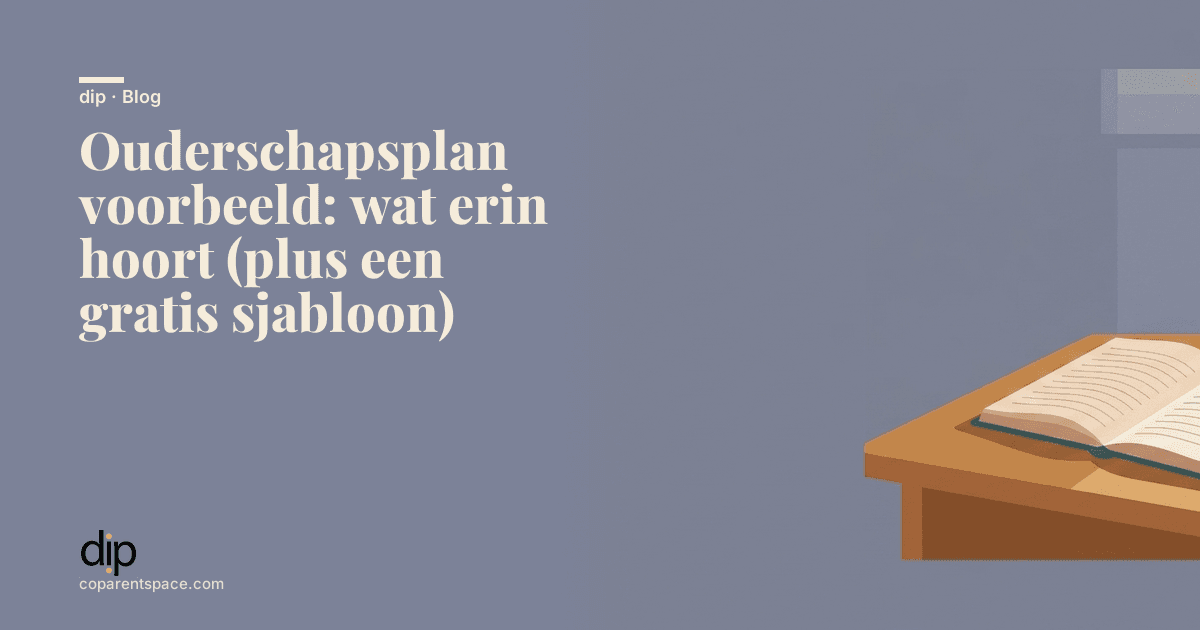 Ouderschapsplan voorbeeld: wat erin hoort (plus een gratis sjabloon)