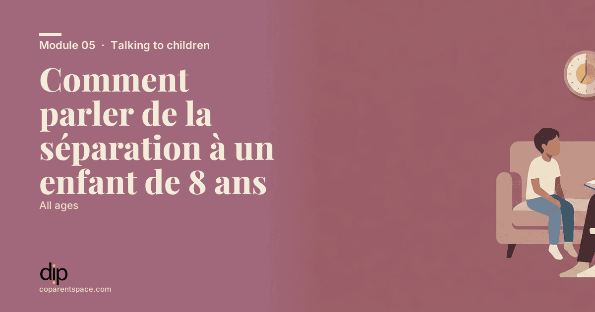 Comment parler de la séparation à un enfant de 8 ans