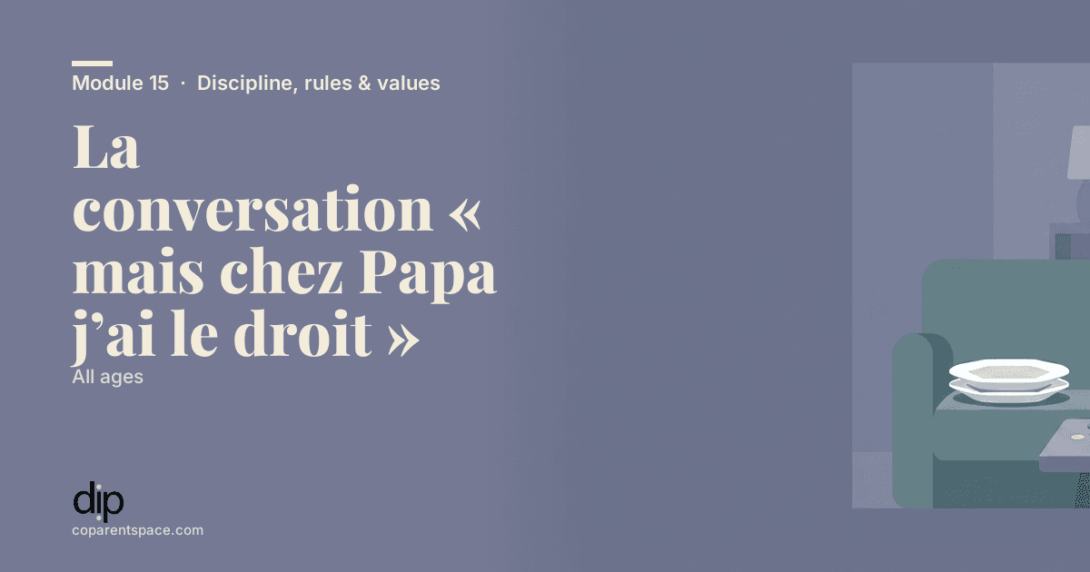 La conversation « mais chez Papa j’ai le droit »