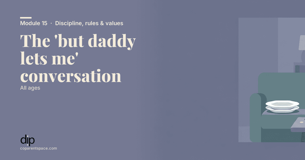 The 'but daddy lets me' conversation