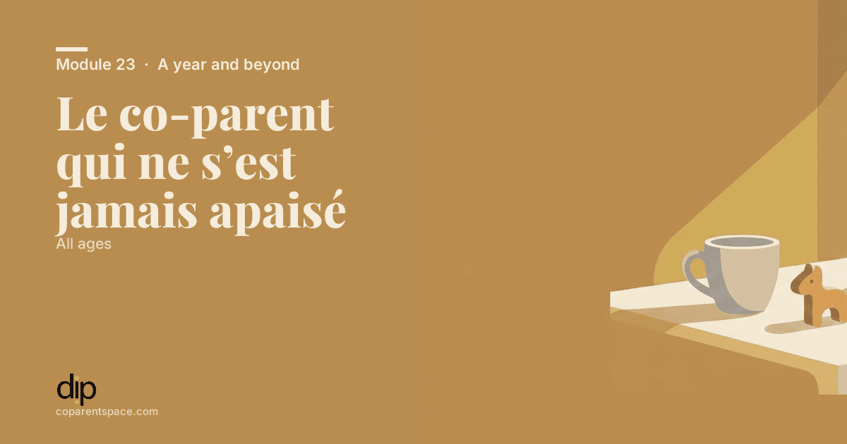 Le co-parent qui ne s’est jamais apaisé