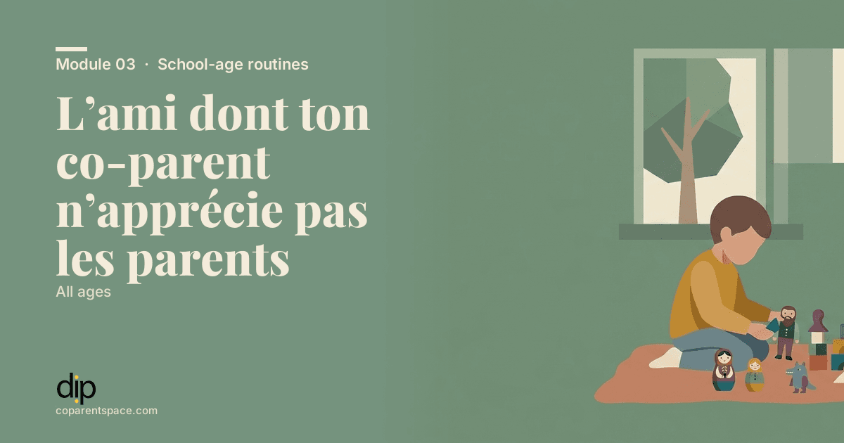 L’ami dont ton co-parent n’apprécie pas les parents