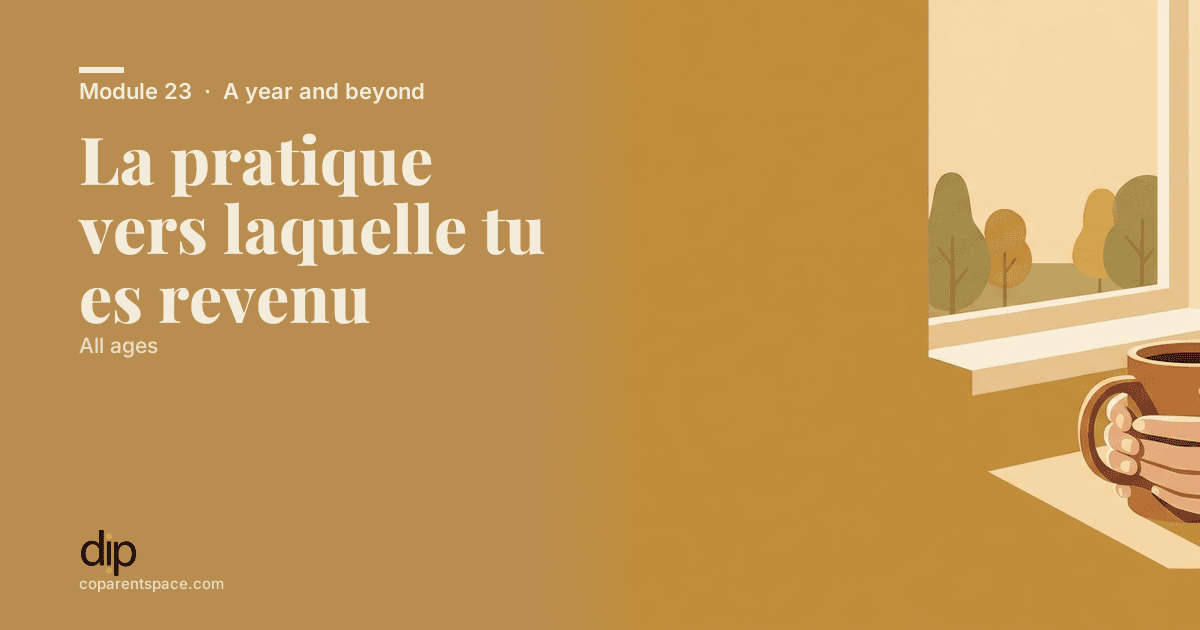 La pratique vers laquelle tu es revenu