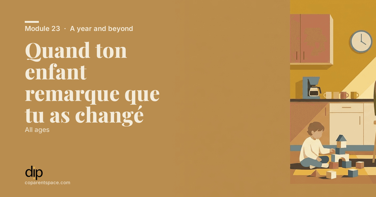 Quand ton enfant remarque que tu as changé