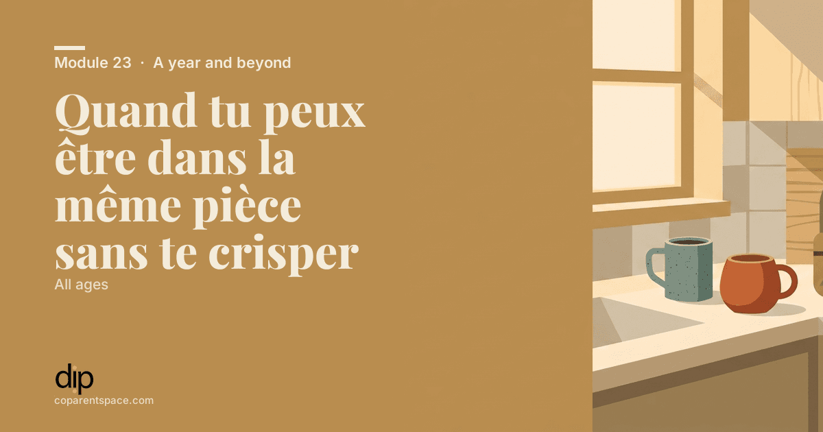 Quand tu peux être dans la même pièce sans te crisper