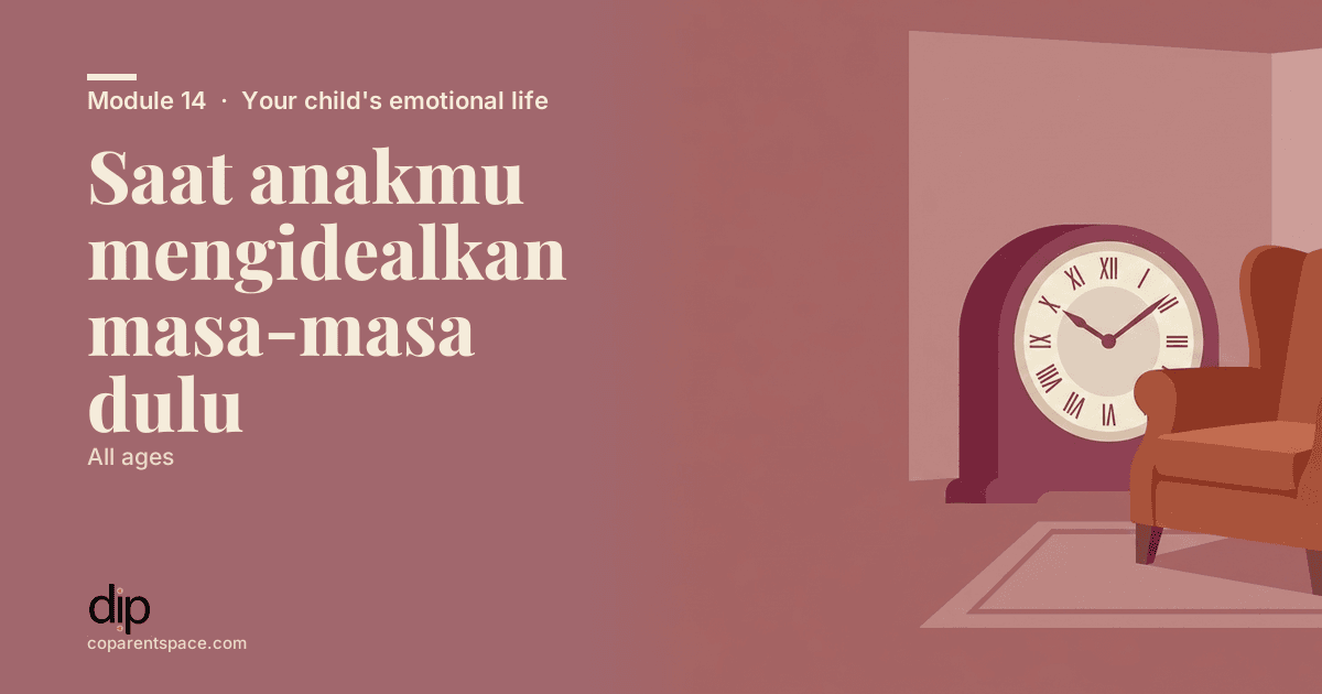Saat anakmu mengidealkan masa-masa dulu