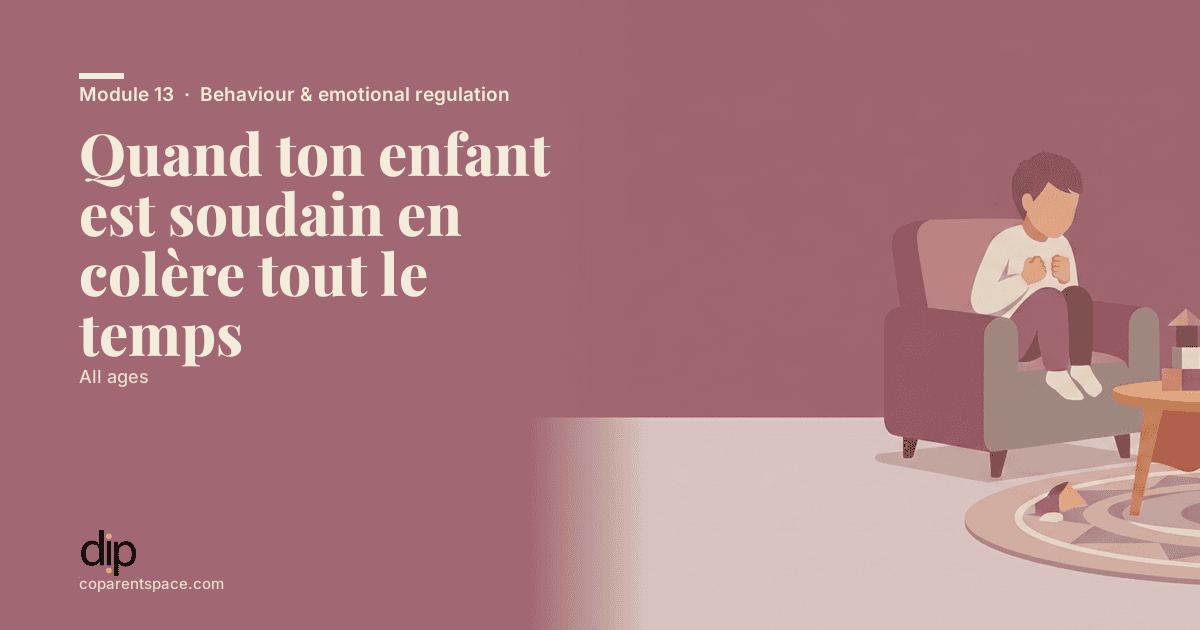 Quand ton enfant est soudain en colère tout le temps
