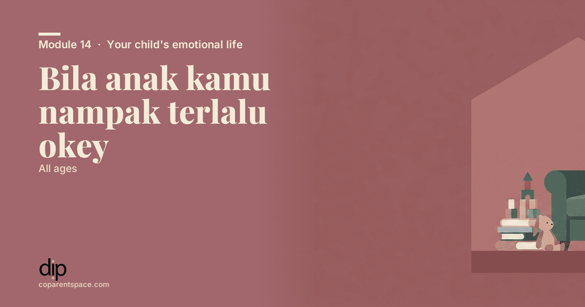 Bila anak kamu nampak terlalu okey