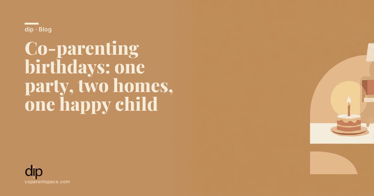 Co-parenting birthdays: one party, two homes, one happy child