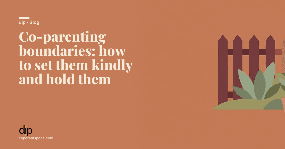 Co-parenting boundaries: how to set them kindly and hold them