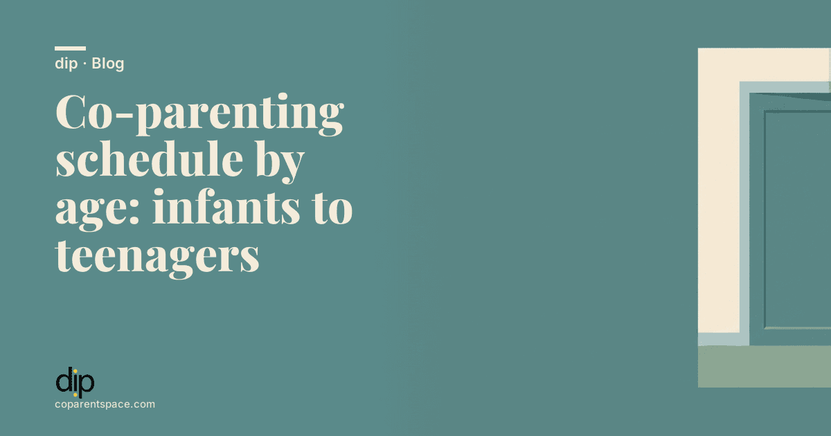 Co-parenting schedule by age: infants to teenagers