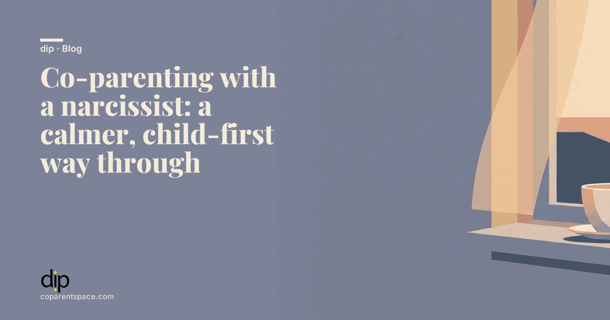 Co-parenting with a narcissist: a calmer, child-first way through
