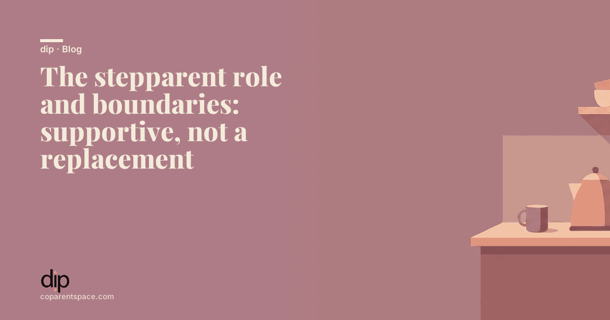 The stepparent role and boundaries: supportive, not a replacement
