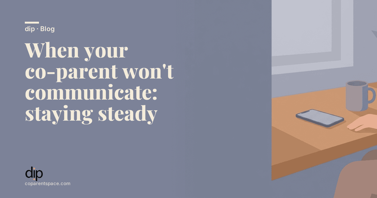 When your co-parent won't communicate: staying steady