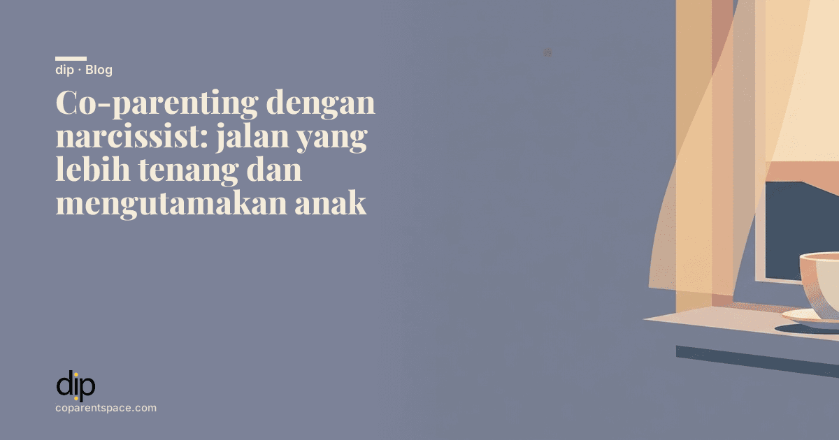 Co-parenting dengan narcissist: jalan yang lebih tenang dan mengutamakan anak