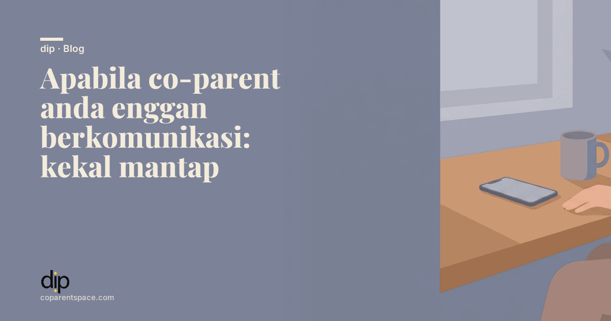 Apabila co-parent anda enggan berkomunikasi: kekal mantap